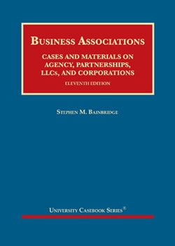 Bainbridge's Business Associations, Cases and Materials on Agency